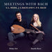 Dohyo Sol/Emelie Roos: Meetings With Bach