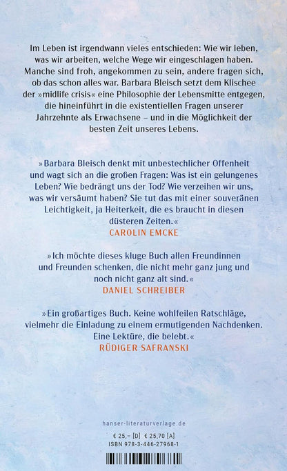 Mitte des Lebens: Eine Philosophie der besten Jahre