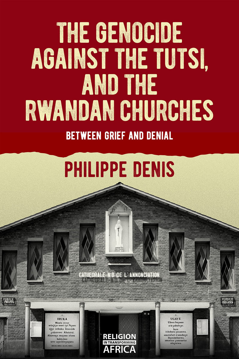 The Genocide against the Tutsi, and the Rwandan Churches