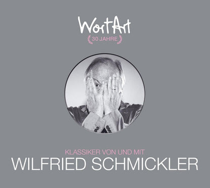 SCHMICKLER, WILFRIED - 30 JAHRE WORTART - KLASSIKER VON UND WILFRIED SCHMICKLER