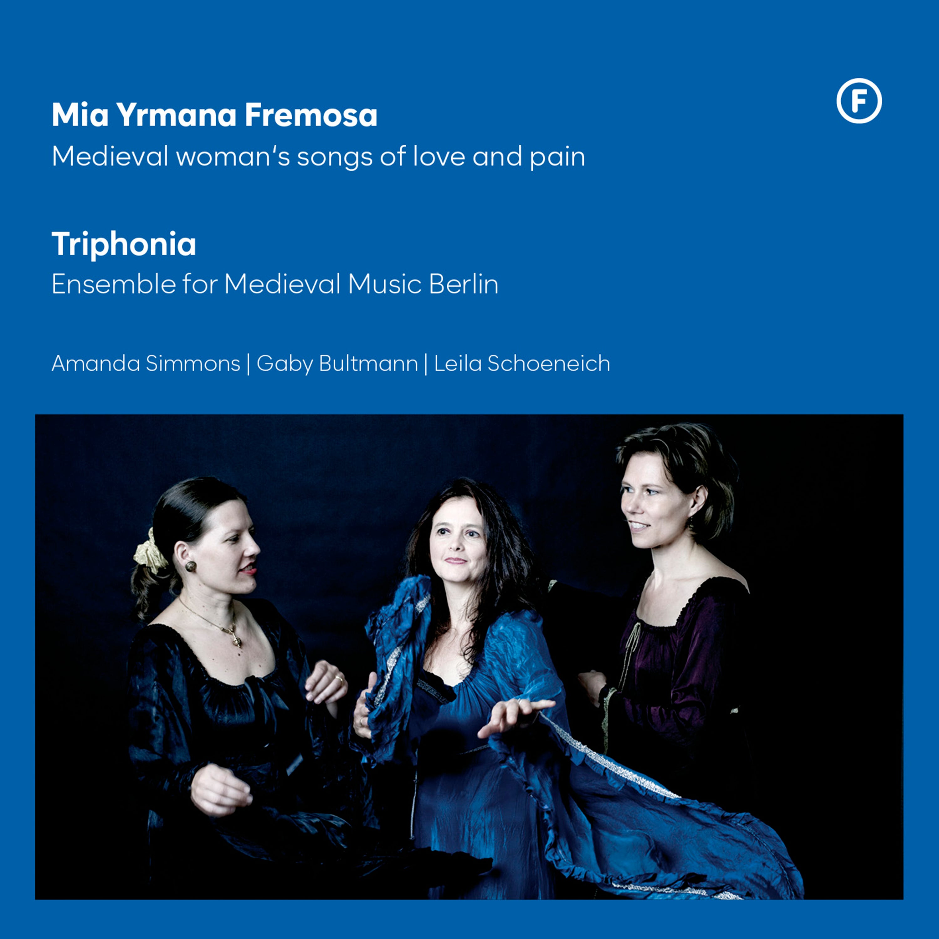Mia Yrmana Fremosa: Medieval Woman's Songs of Love and Pain