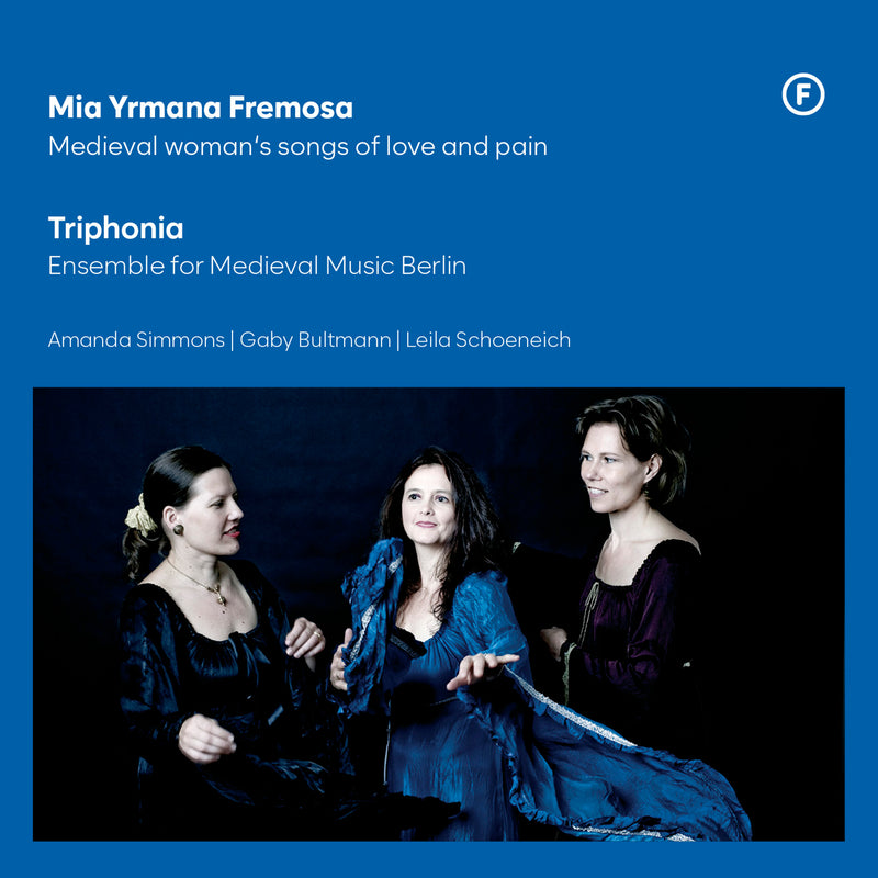 Mia Yrmana Fremosa: Medieval Woman's Songs of Love and Pain