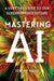 Mastering AI: A Survival Guide to Our Superpowered Future