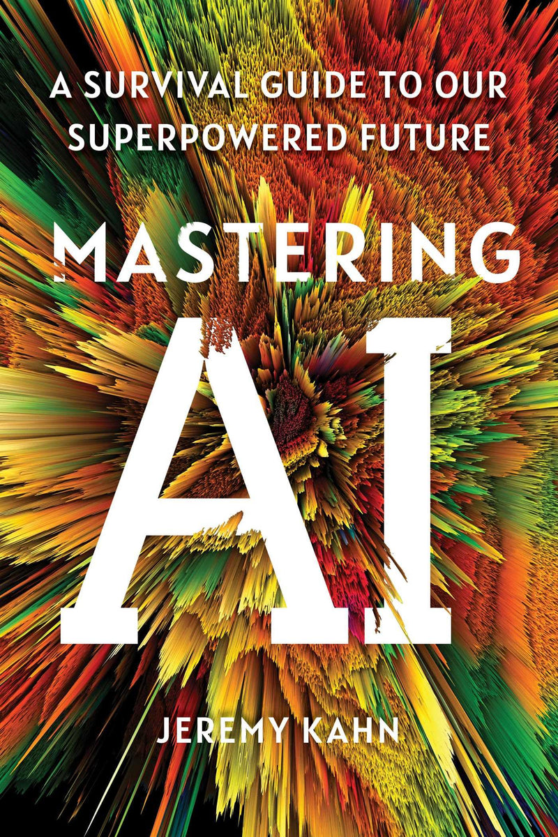 Mastering AI: A Survival Guide to Our Superpowered Future