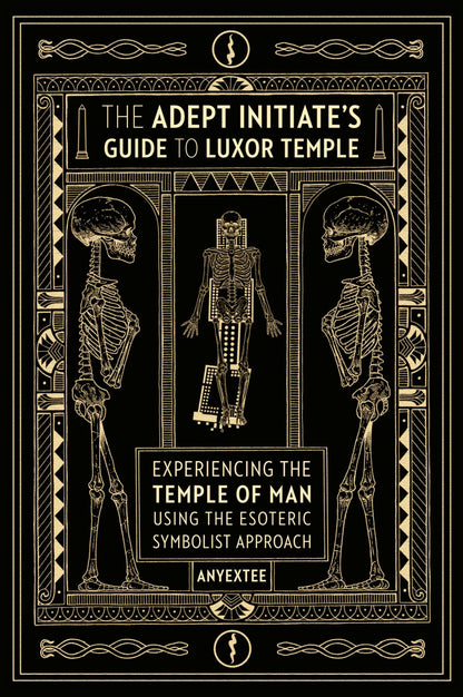 The Adept Initiate's Guide to Luxor Temple