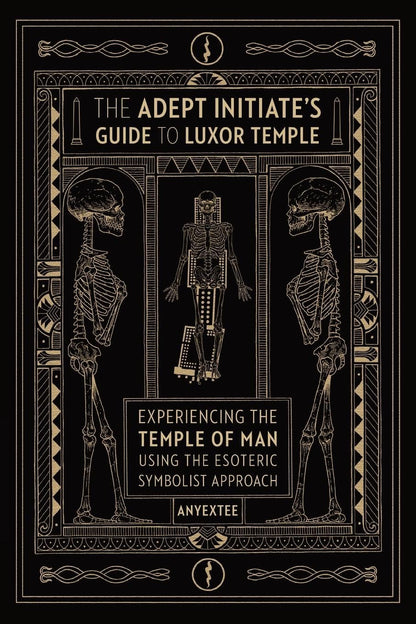The Adept Initiate's Guide to Luxor Temple