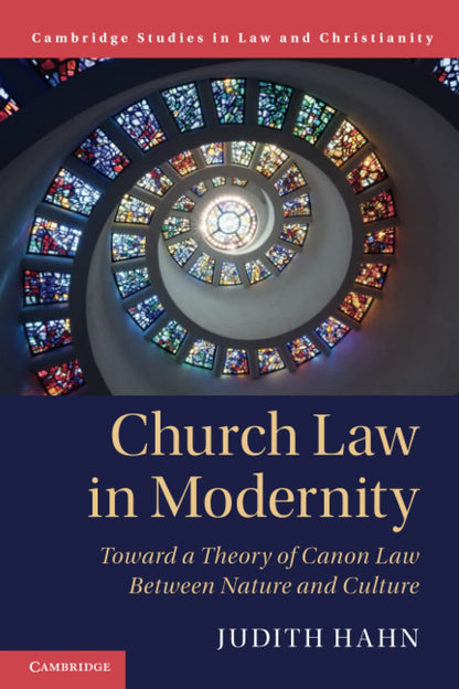 Church Law in Modernity: Toward a Theory of Canon Law between Nature and Culture (Law and Christianity
