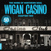 The Home of Northern Soul: Wigan Casino Chapter 2