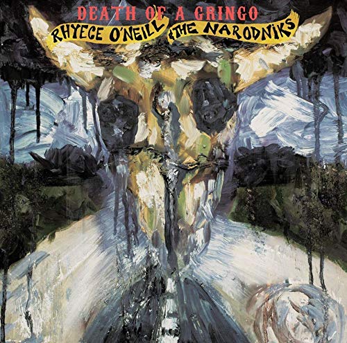 Rhyece -And The Narodniks- O'neill - Death Of A Gringo