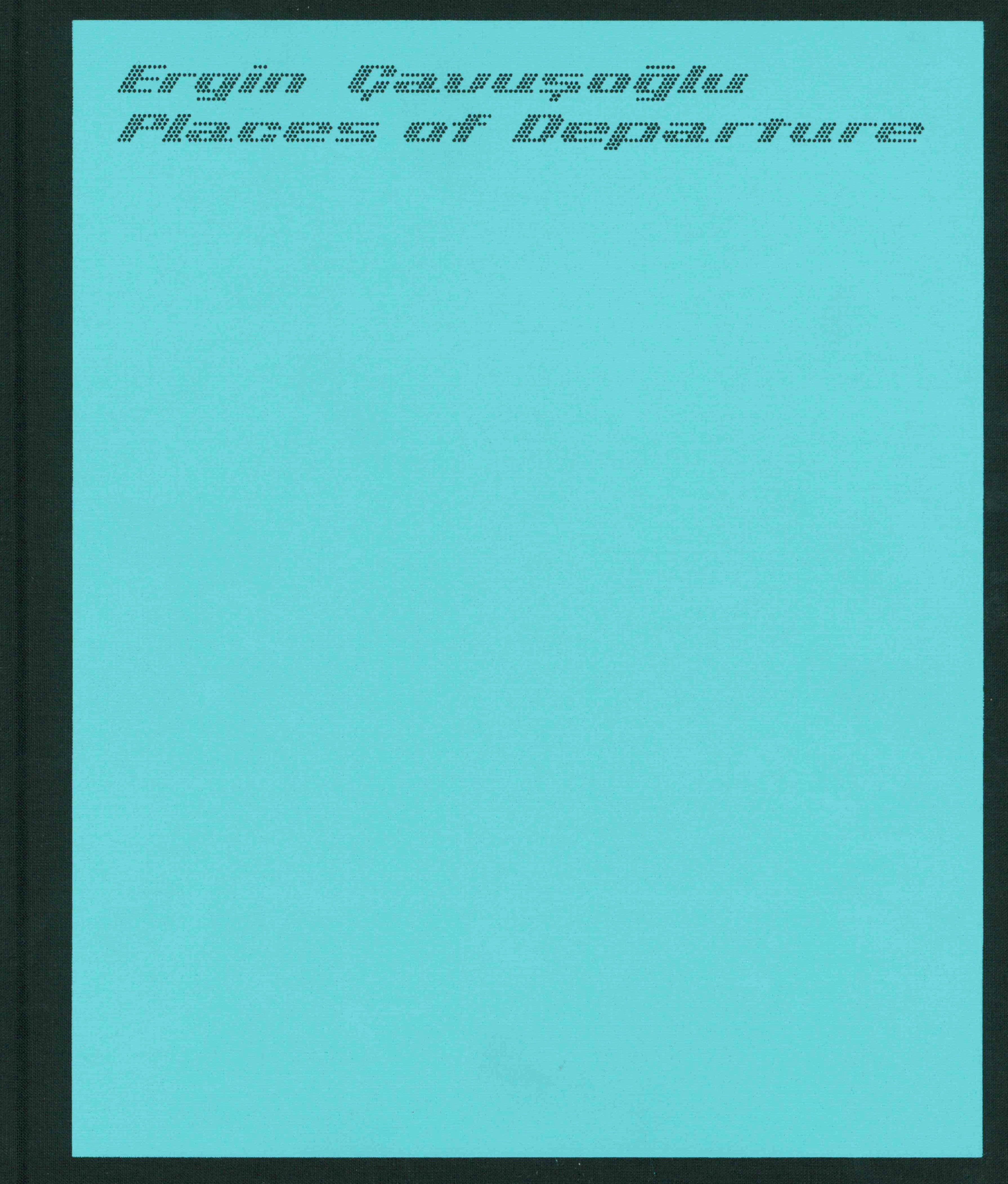 Places of Departure: Ergin Cavuşoğlu