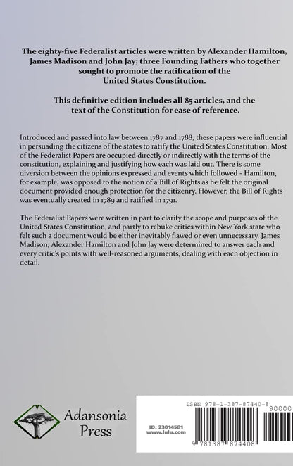 The Federalist Papers, and the United States Constitution: The Eighty-Five Federalist Articles and Essays, Complete (Hardcover