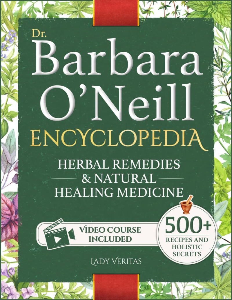 Dr. Barbara O'Neill Herbal Remedies & Natural Medicine Encyclopedia