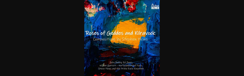 Roses of Geddes and Kilravock: Music By Steve Plews