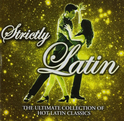 Strictly Latin: The Ultimate Collection of Hot Latin Dance Classics