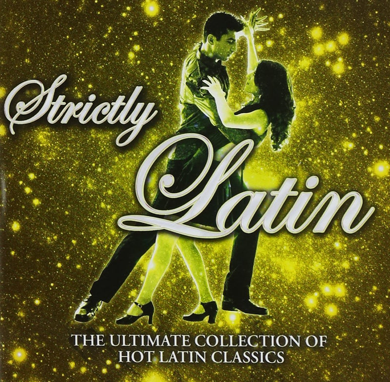 Strictly Latin: The Ultimate Collection of Hot Latin Dance Classics