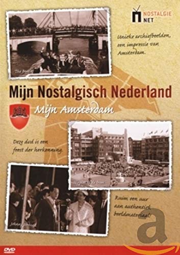 Mijn nostalgisch Nederland - mijn Amsterdam