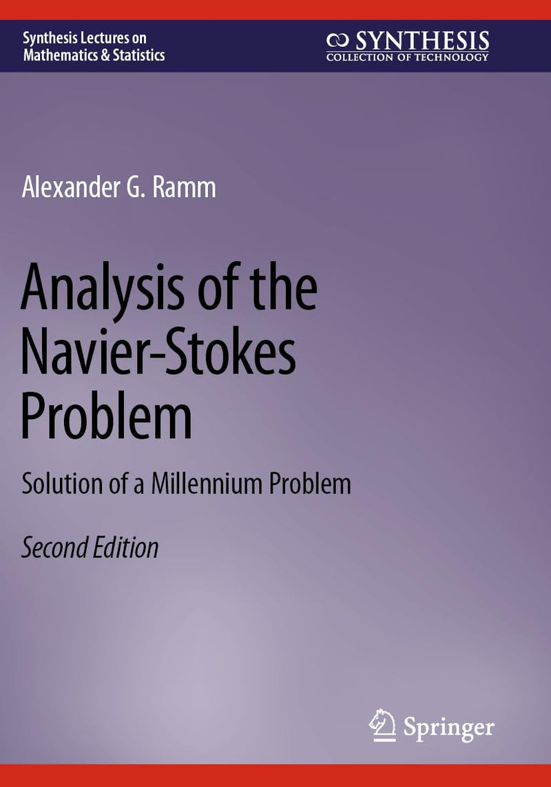 Analysis of the Navier-Stokes Problem: Solution of a Millennium Problem (Synthesis Lectures on Mathematics & Statistics