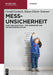 Messunsicherheit: Kurz Und Praktisch - Für Ingenieure Und Naturwissenschafler (de Gruyter Studium