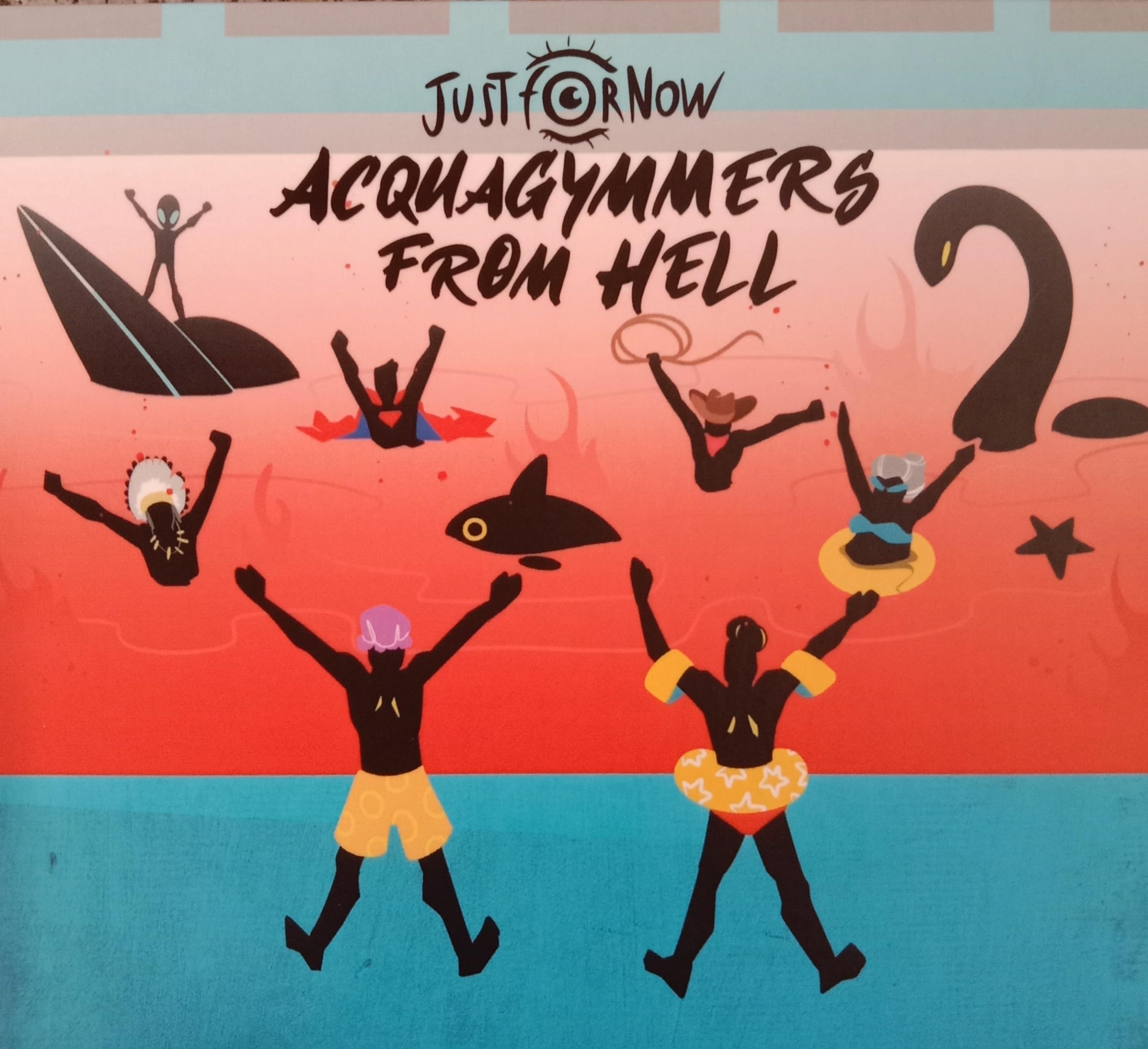 Just For Now - Acquagymmers From Hell