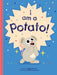 I Am a Potato!