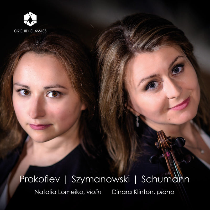 Natalia Lomeiko/Dinara Klinton: Prokofiev/Szymanowski/Schumann