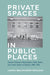 Private Spaces in Public Places