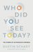 Who Did You See Today?