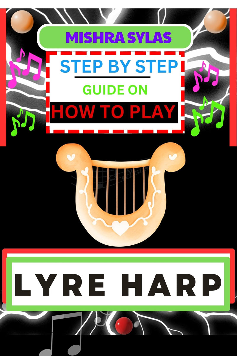 Step by Step Guide on How to Play Lyre Harp