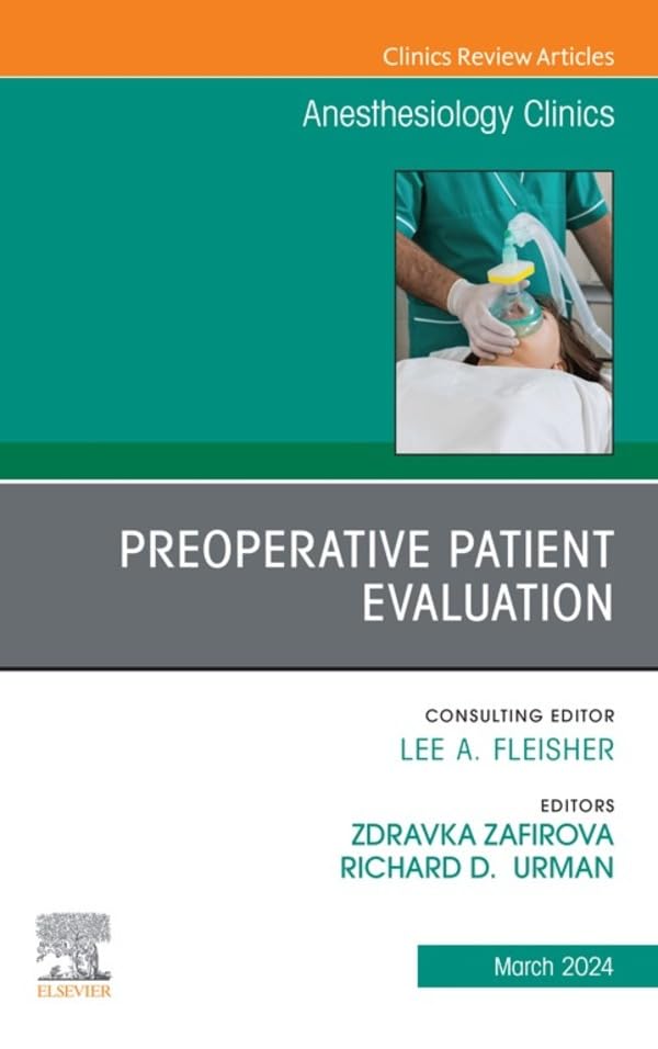 Preoperative Patient Evaluation, An Issue of Anesthesiology Clinics