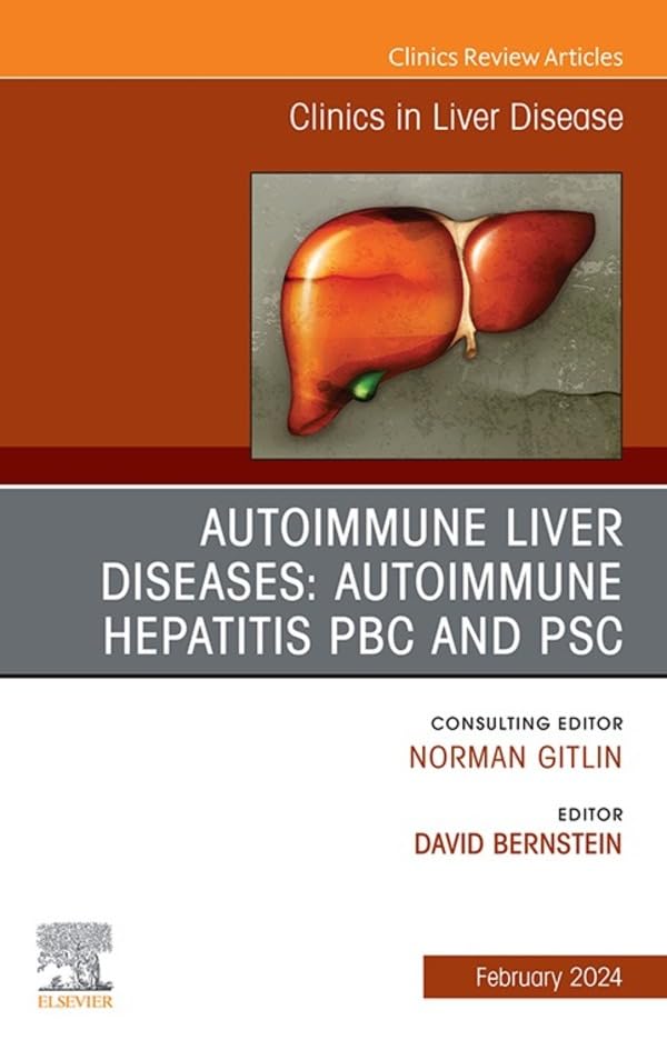 AUTOIMMUNE LIVER DISEASES: AUTOIMMUNE HEPATITIS, PBC, AND PSC, An Issue of Clinics in Liver Disease
