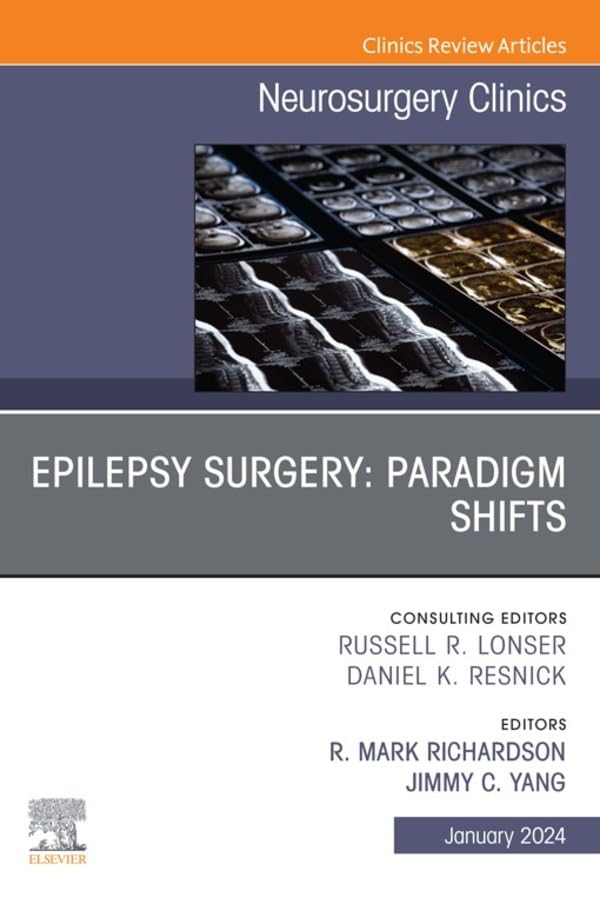 Epilepsy Surgery: Paradigm Shifts, An Issue of Neurosurgery Clinics of North America