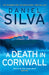 A Death in Cornwall: A gripping spy thriller from the New York Times bestselling master of intrigue, perfect reading for summer 2024 (Gabriel Allon