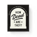 How Dead Are They? Social Game