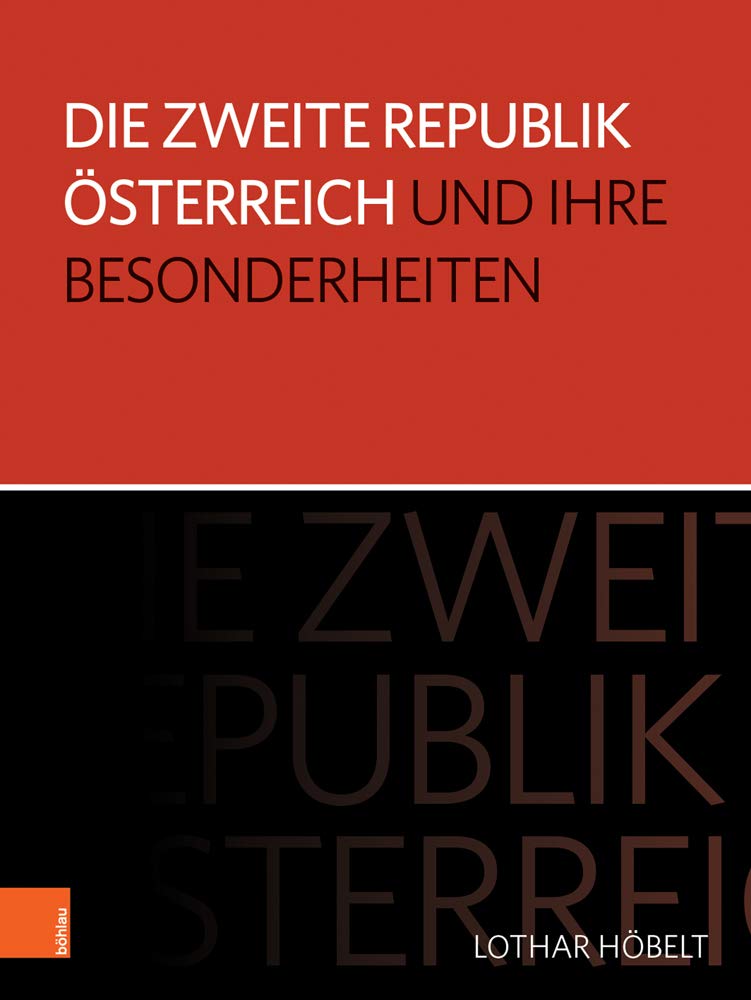 Die Zweite Republik Österreich und ihre Besonderheiten (Schriftenreihe des Forschungsinstituts für politisch-historische Studien der Dr. ... Forschungsinstituts Fur Politisch-Histori