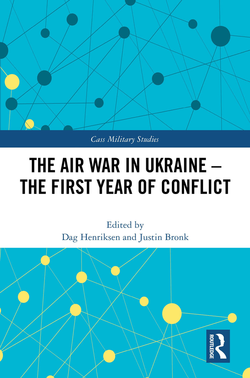 The Air War in Ukraine: The First Year of Conflict (Cass Military Studies