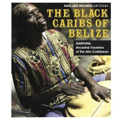 Soul Jazz Presents the Black Caribs of Belize: Ancestral Travellers of the Caribbean