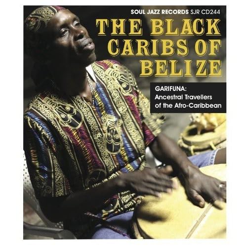 Soul Jazz Presents the Black Caribs of Belize: Ancestral Travellers of the Caribbean