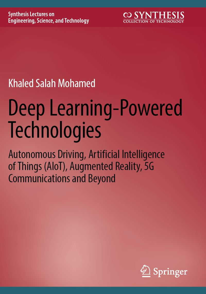 Deep Learning-Powered Technologies: Autonomous Driving, Artificial Intelligence of Things (AIoT), Augmented Reality, 5G Communications and Beyond ... on Engineering, Science, and Technology