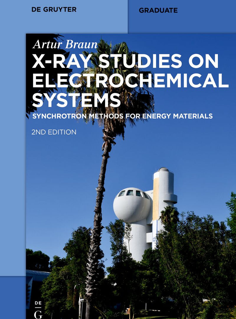 X-Ray Studies on Electrochemical Systems: Synchrotron Methods for Energy Materials (De Gruyter Textbook
