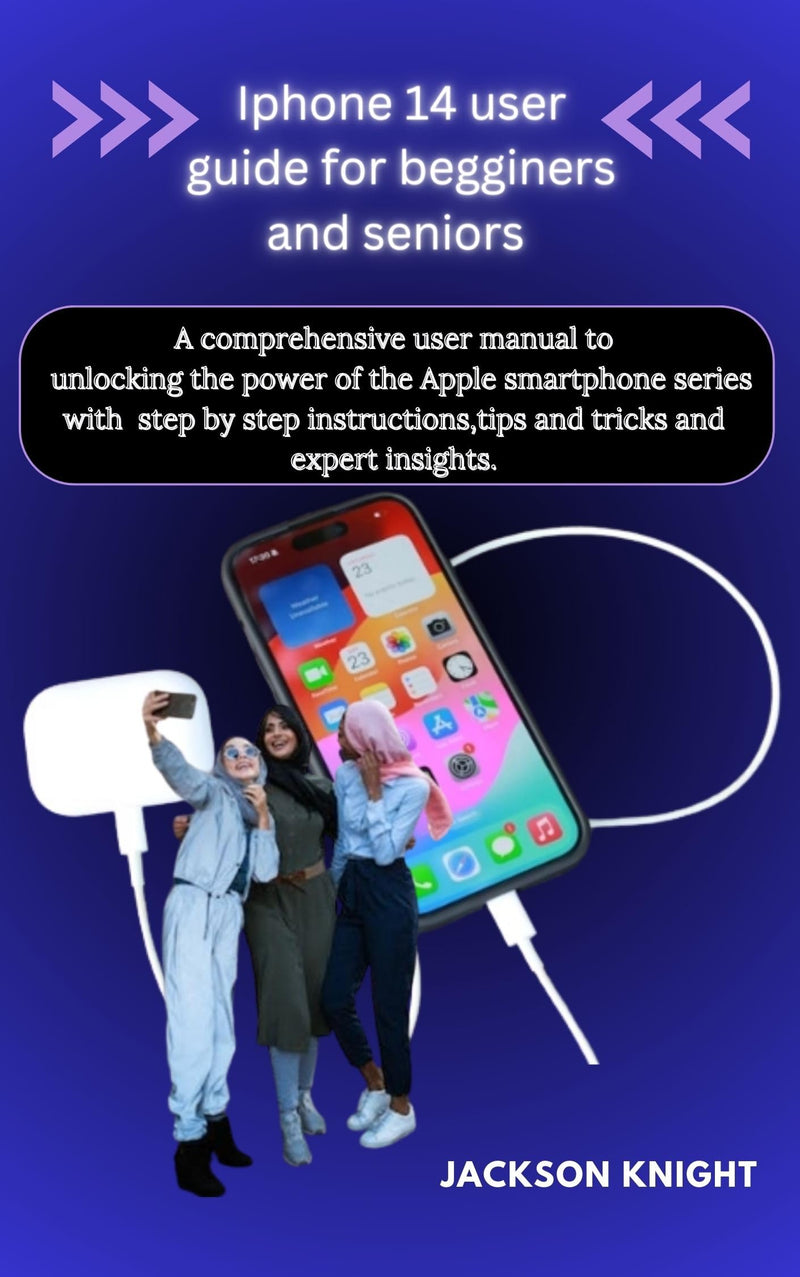 Iphone 14 user guide for beginners and seniors