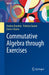 Commutative Algebra through Exercises: 159 (UNITEXT, 159
