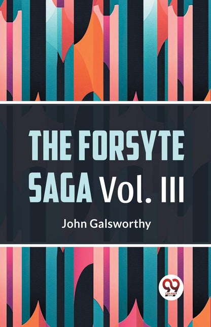 The Forsyte Saga, Volume III (Edition2023)