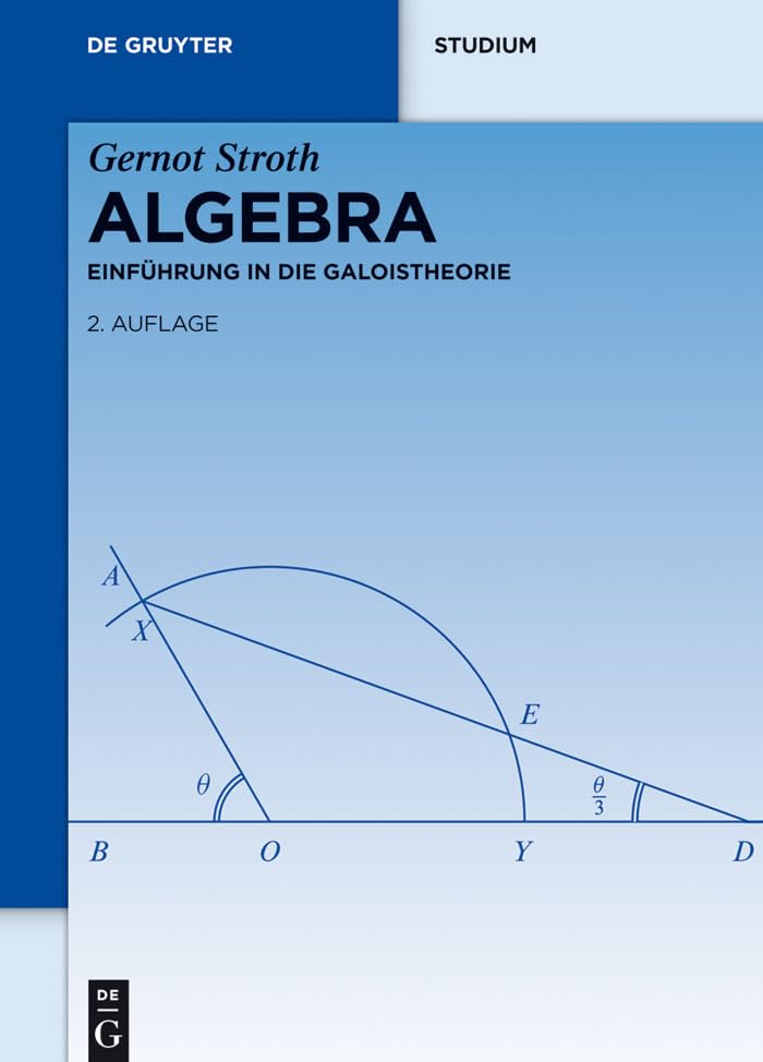 Algebra: Einführung in die Galoistheorie (De Gruyter Studium) (German Edition