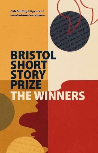 Bristol Short Story Prize Anthology: The Winners