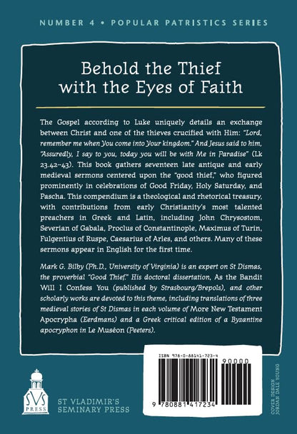 Behold the Thief with the Eyes of Faith: Greek and Latin Sermons on the Good Thief: 4 (Popular Patristics Series