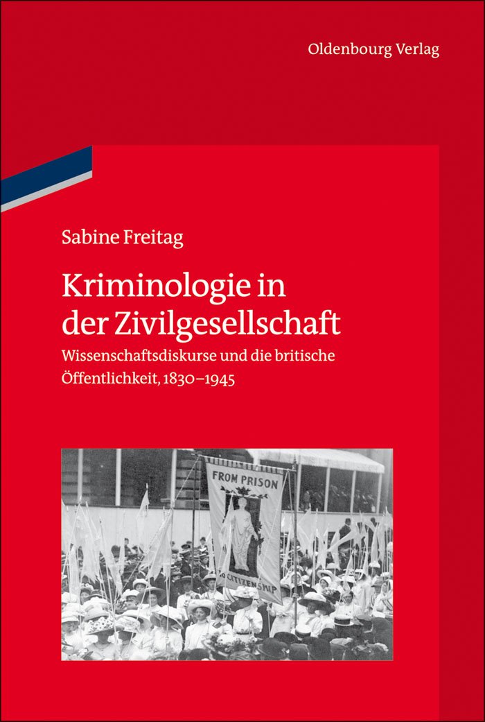 Kriminologie in der Zivilgesellschaft: Wissenschaftsdiskurse und die britische Öffentlichkeit, 1830-1945 (Veröffentlichungen des Deutschen ... Institute London, 73) (German Edition