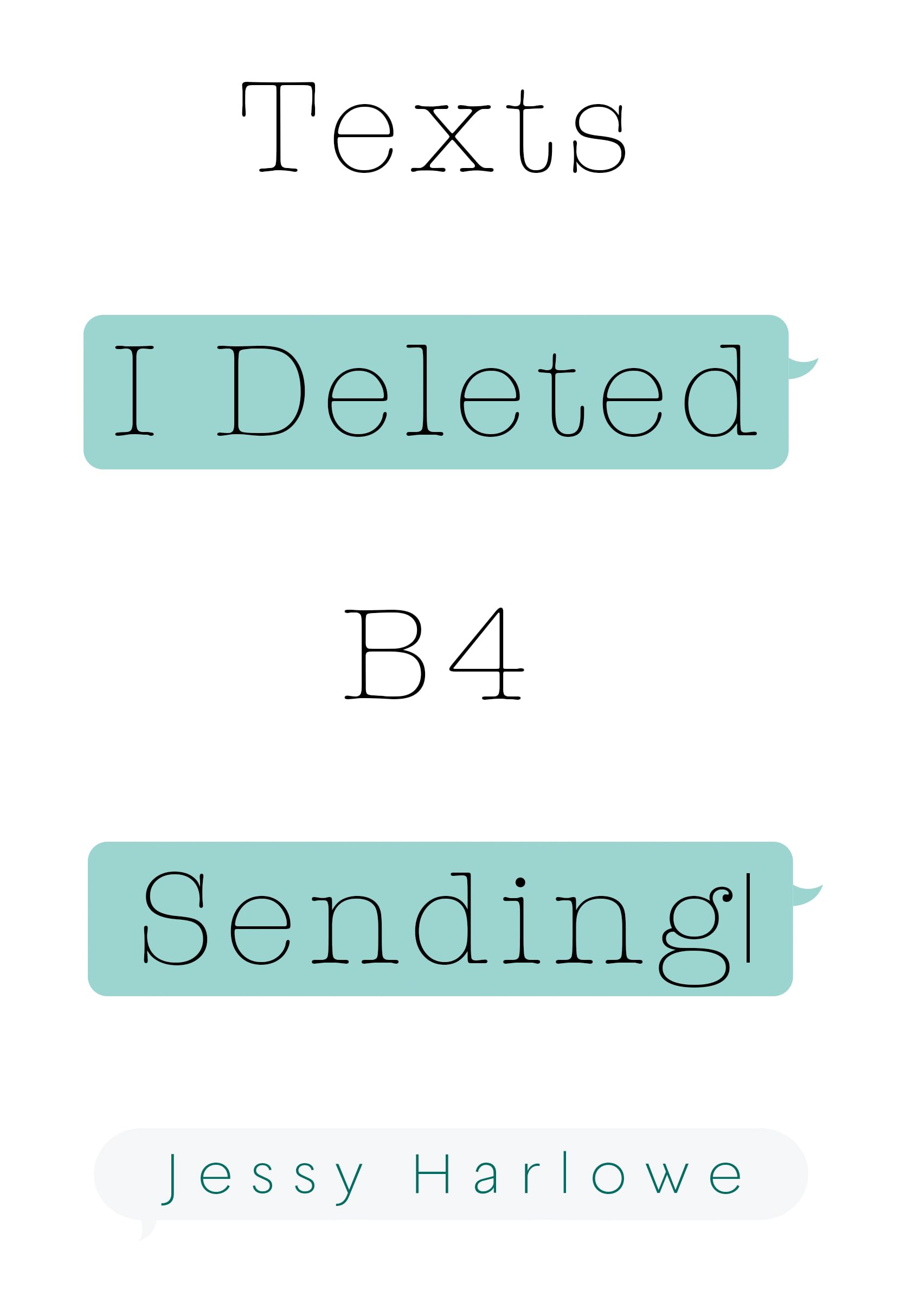 Texts I Deleted B4 Sending