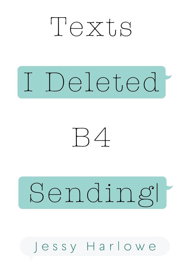 Texts I Deleted B4 Sending