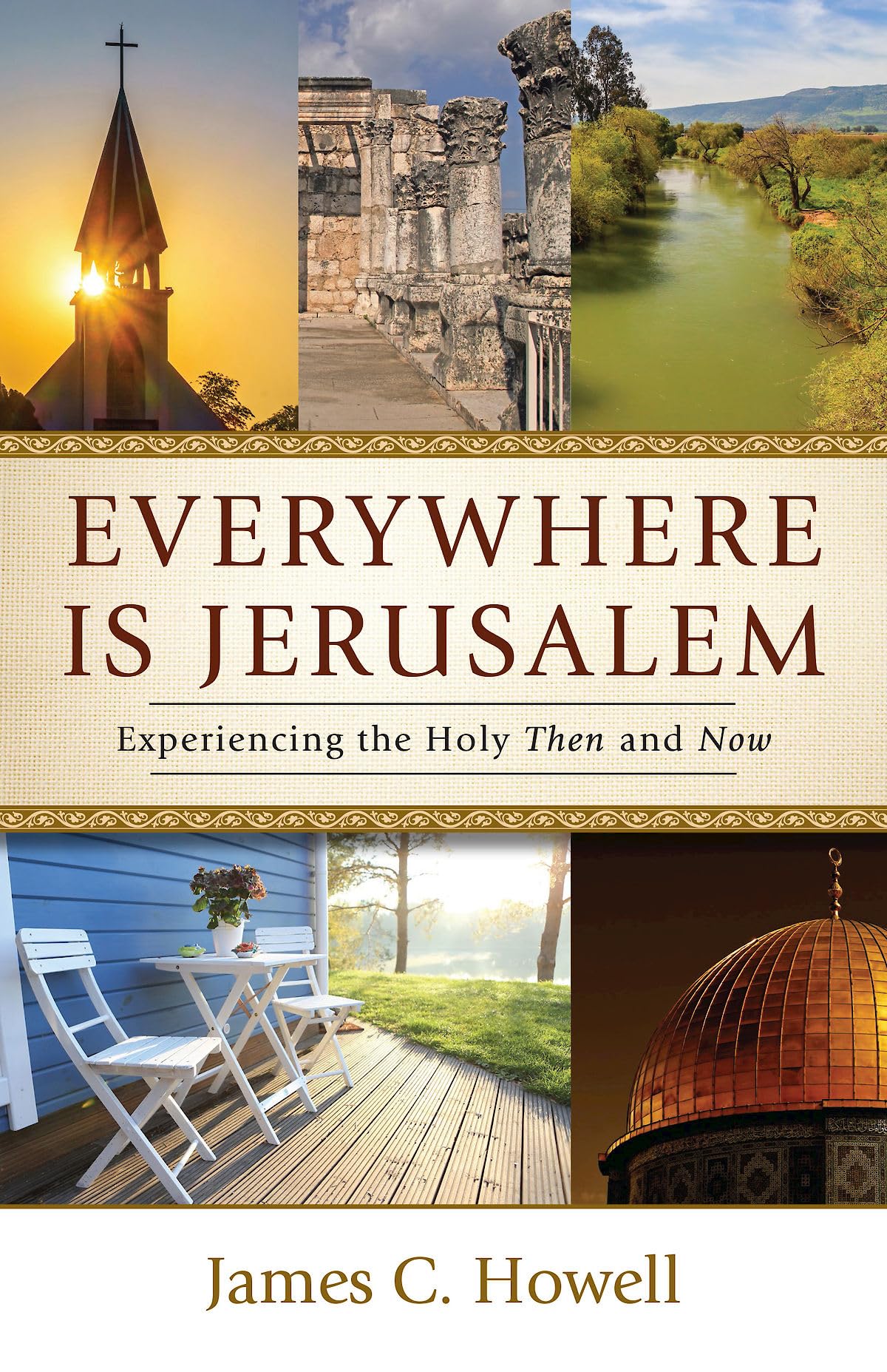 Everywhere is Jerusalem: Experiencing the Holy Then and Now (Everywhere Is Jerusalem