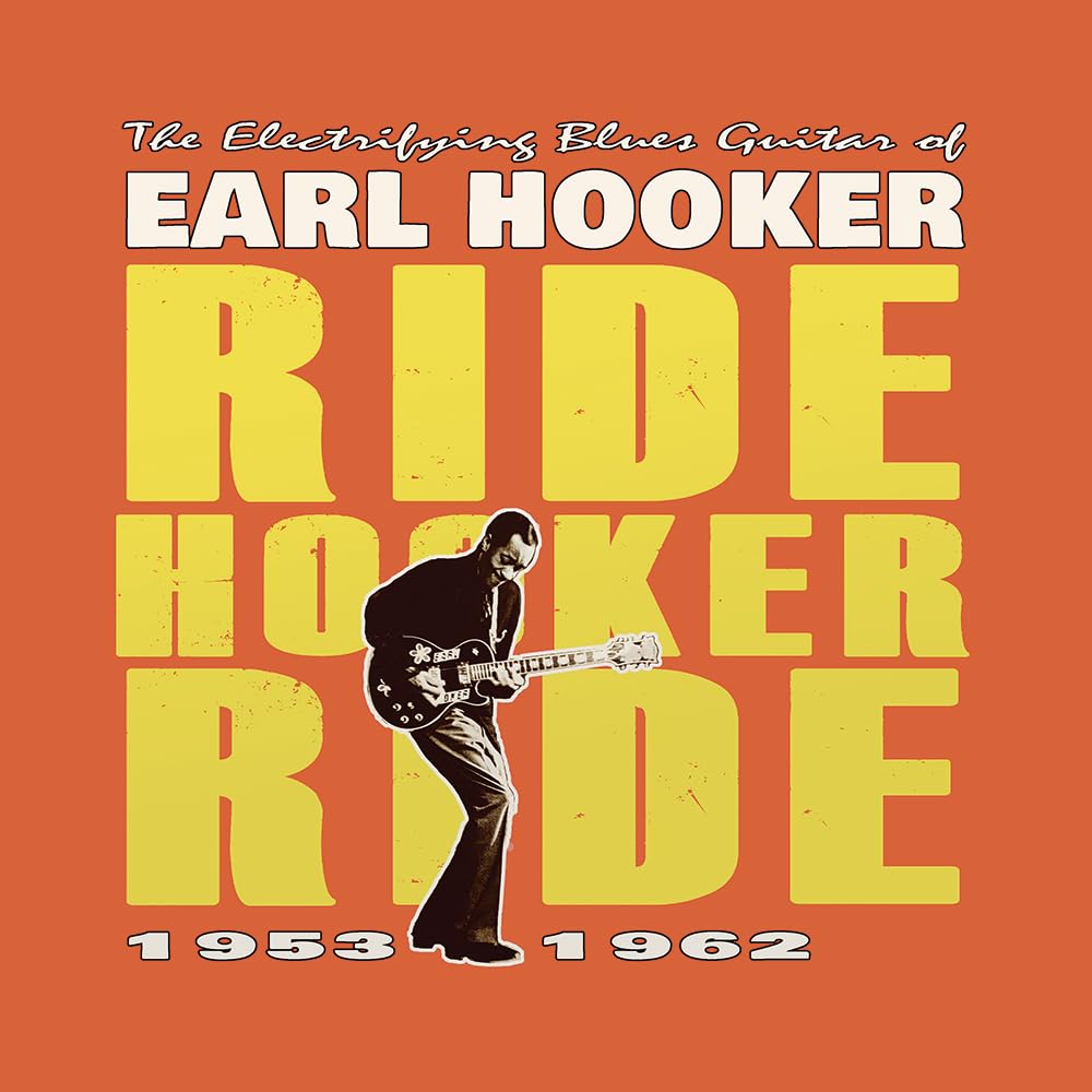 Electrifying Blues Guitar Of Earl Hooker: Ride Hooker Ride 1953-1962